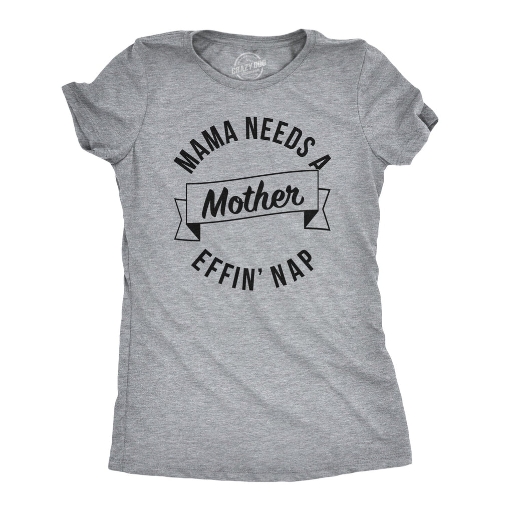 Mama Needs A Mother Effin Nap Women's T Shirt product image 1