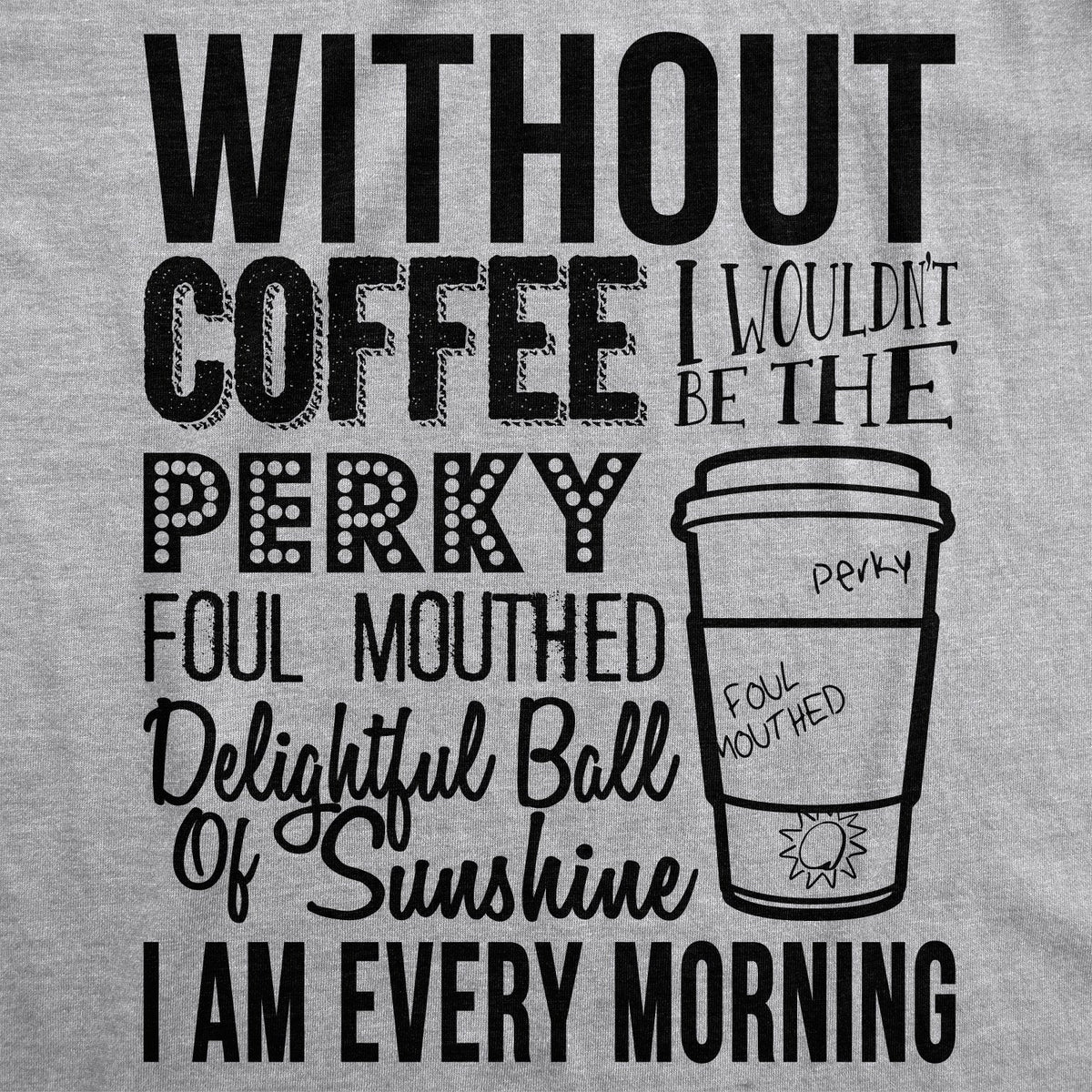 Without Coffee I Wouldn’t Be Women's T Shirt product image 2