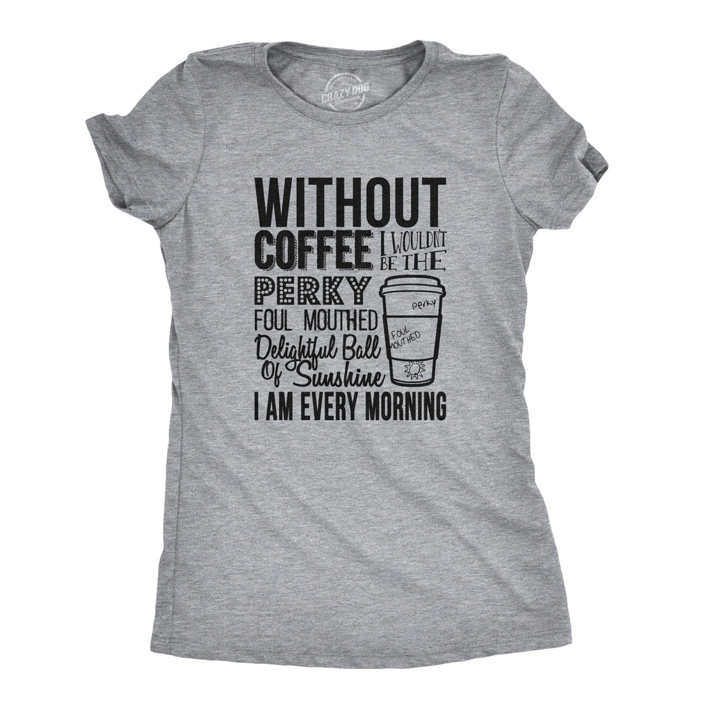 Without Coffee I Wouldn’t Be Women's T Shirt product image 1