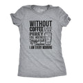 Without Coffee I Wouldn’t Be Women's T Shirt product image 1