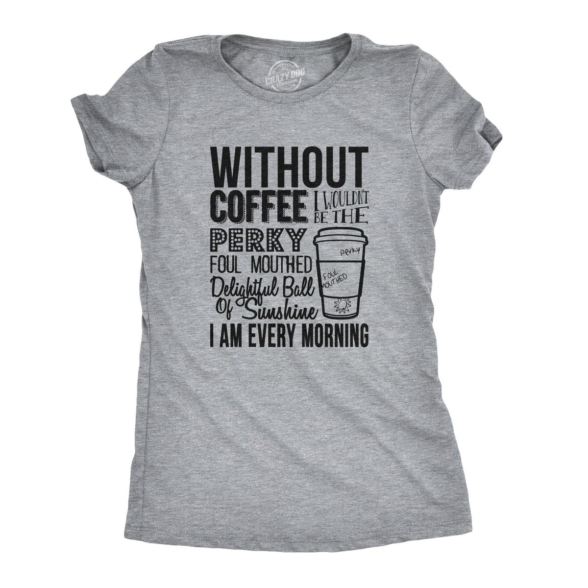 Without Coffee I Wouldn’t Be Women's T Shirt product image 1