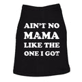 Ain't No Mama Like The One I Got Dog Shirt product image 1