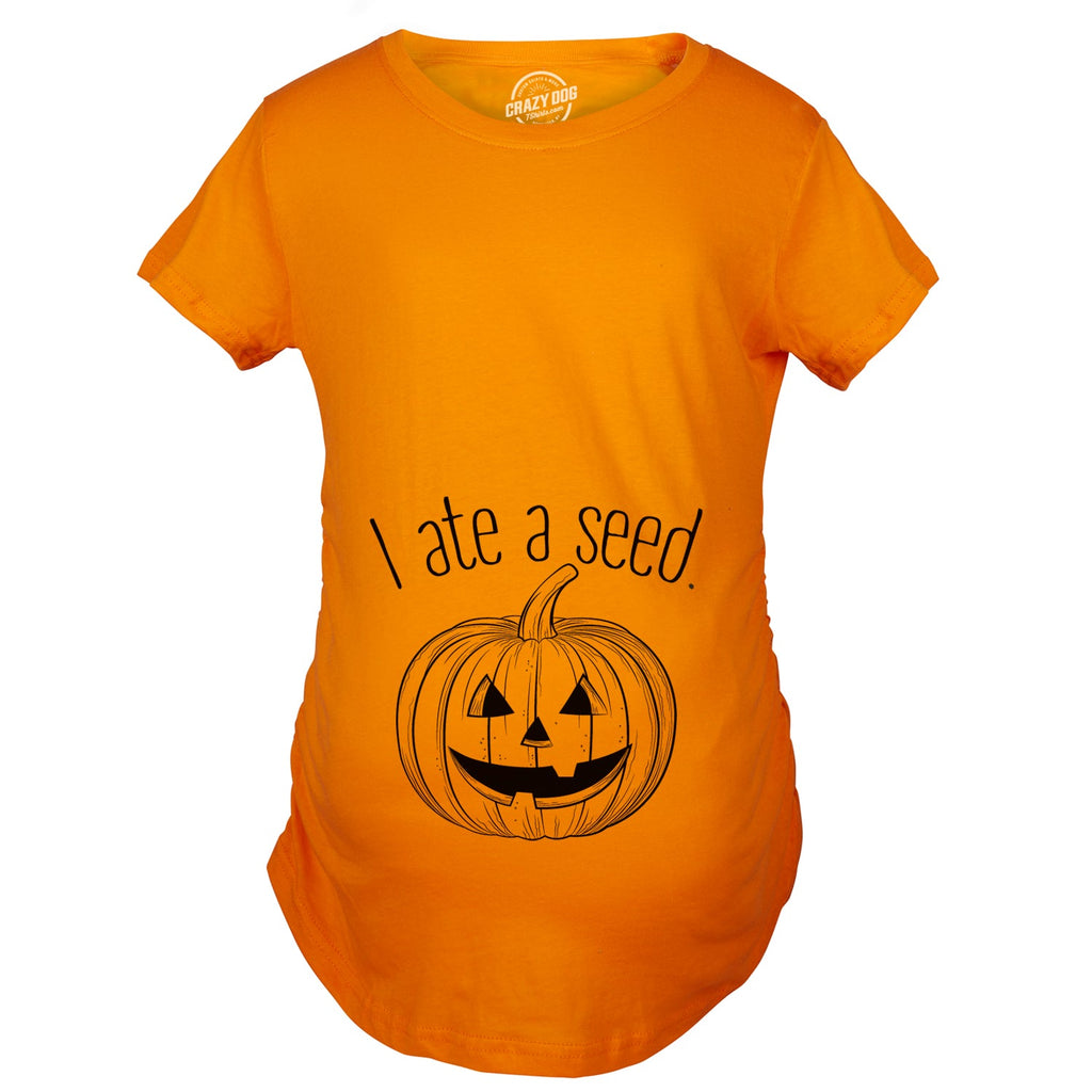 I Ate A Seed Pumpkin Maternity T Shirt product image 5