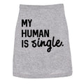 My Human Is Single Dog Shirt product image 1