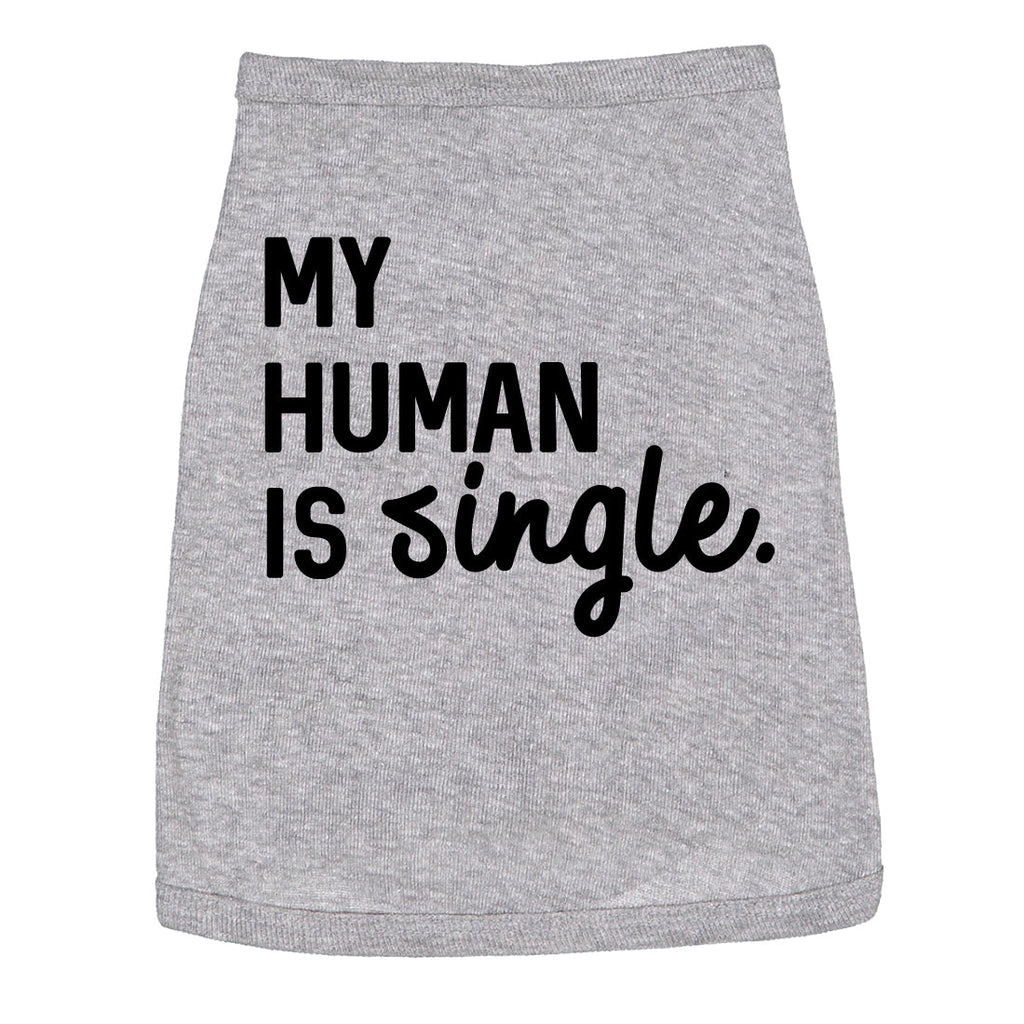 My Human Is Single Dog Shirt product image 4