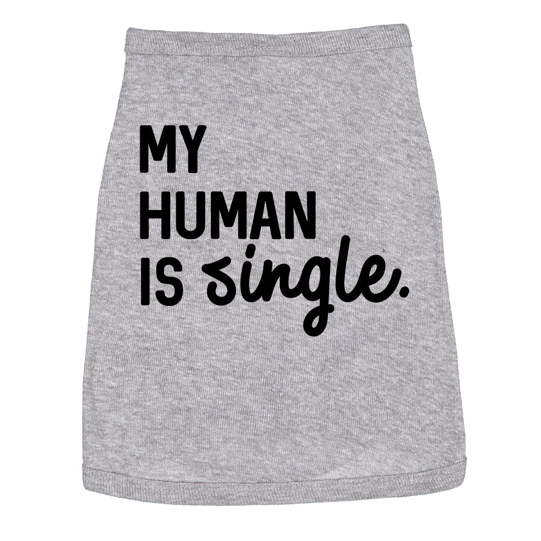My Human Is Single Dog Shirt product image 4