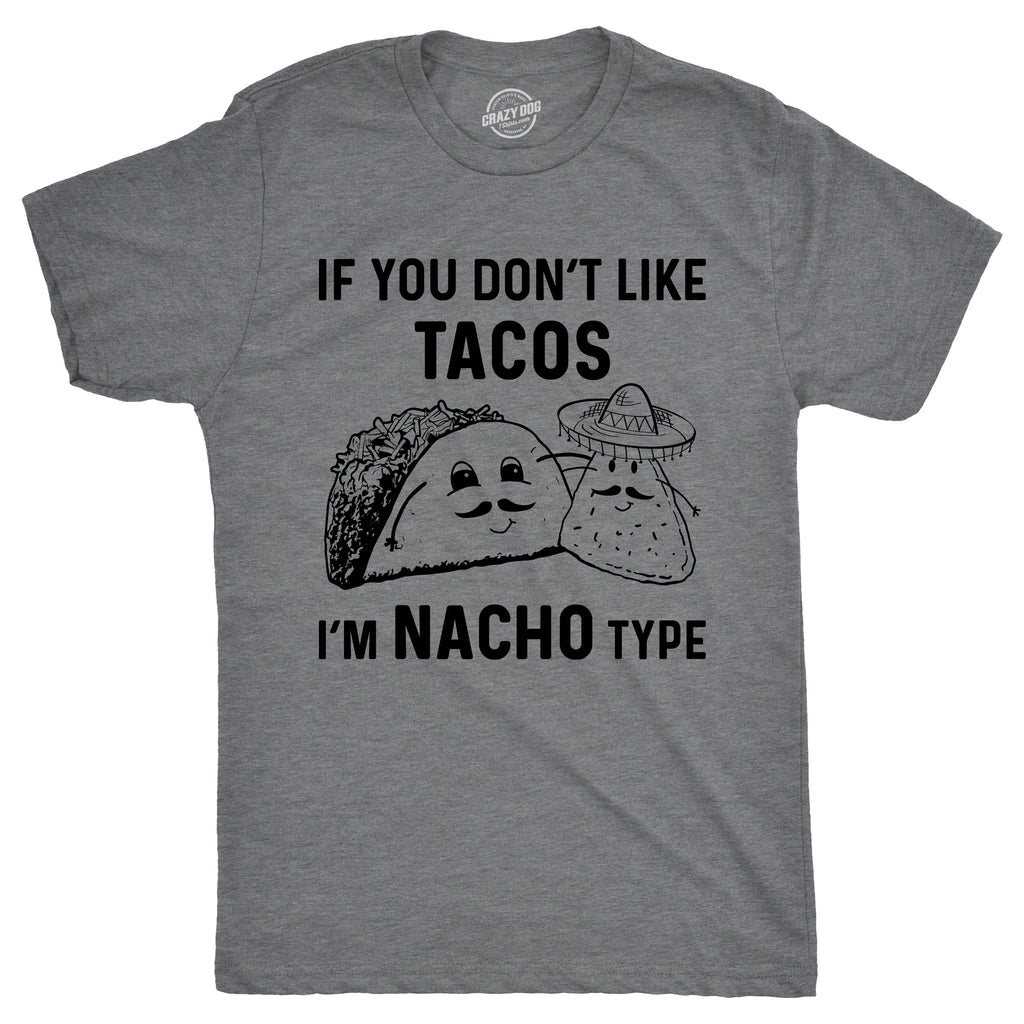 If YouDon't Like Tacos I'm Nacho Type Men's T Shirt product image 1