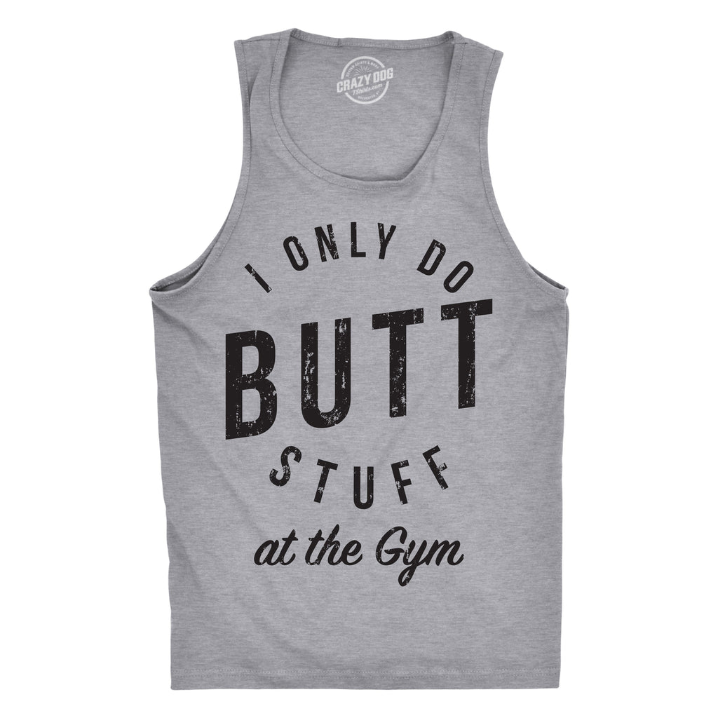 I Only Do Butt Stuff At The Gym Men's Tank Top