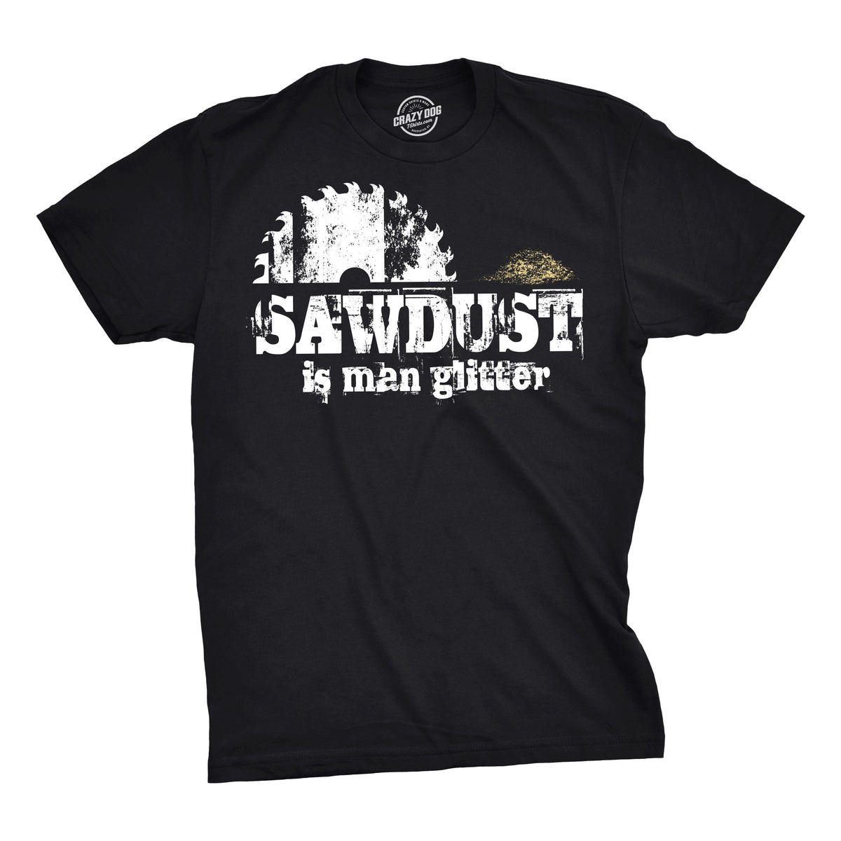 Sawdust Is Man Glitter Men's T Shirt product image 1
