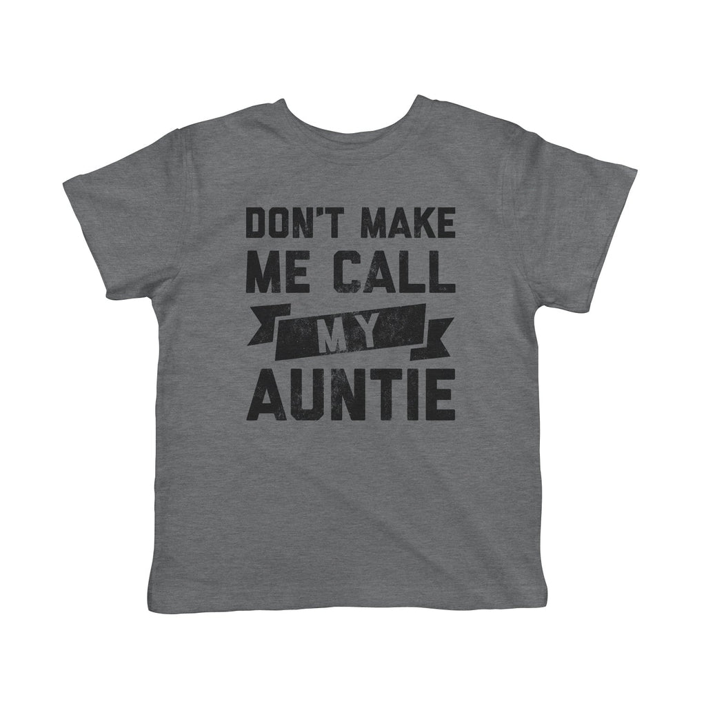 Don't Make Me Call My Auntie Toddler T Shirt product image 1