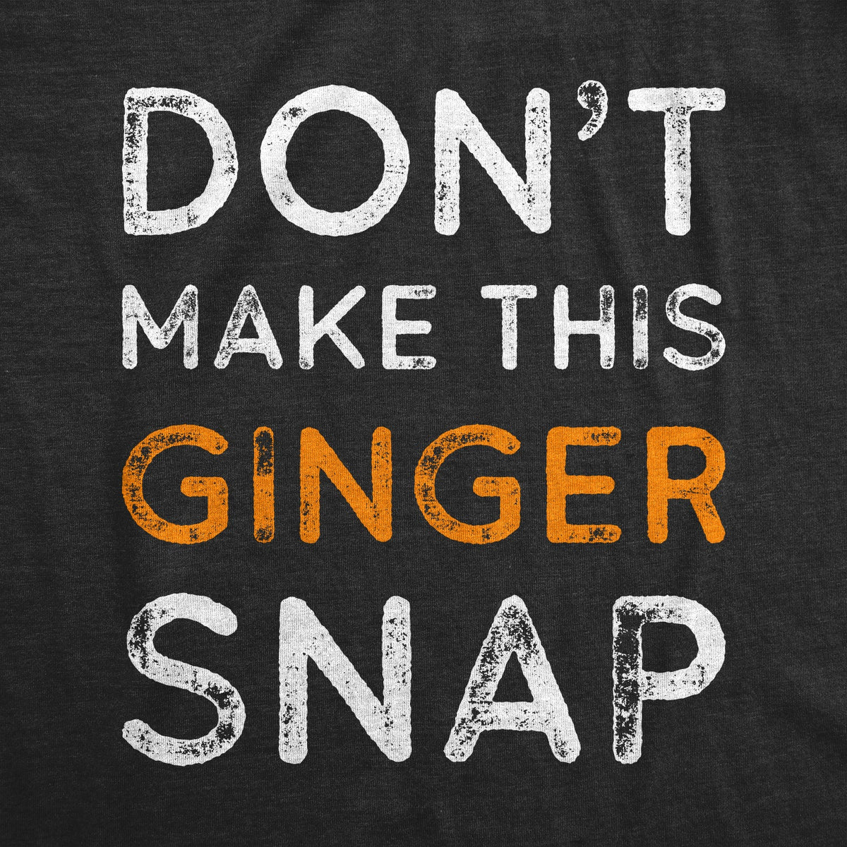 Don't Make This Ginger Snap Men's T Shirt product image 2