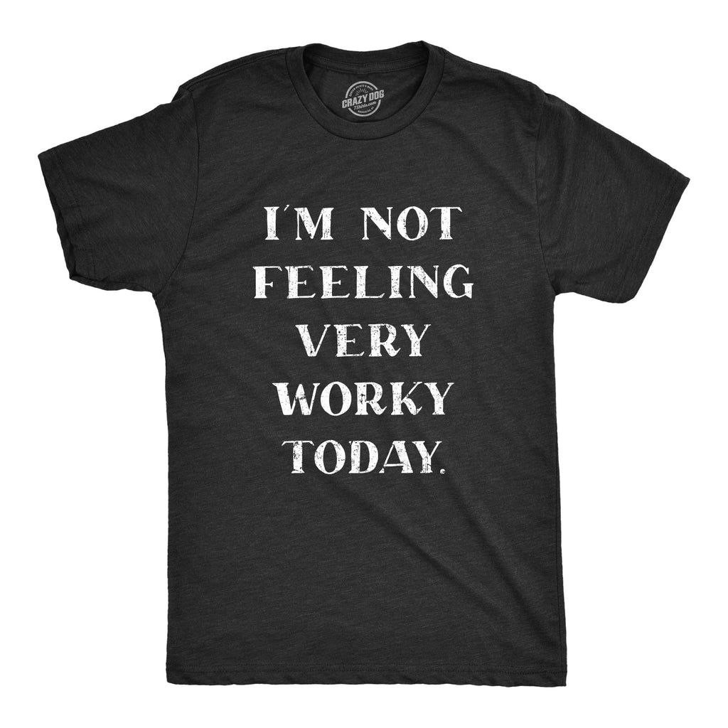 I'm Not Feeling Very Worky Men's T Shirt product image 1