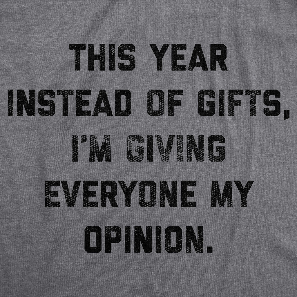Instead Of Gifts I'm Giving Everyone My Opinions Men's T product image 2