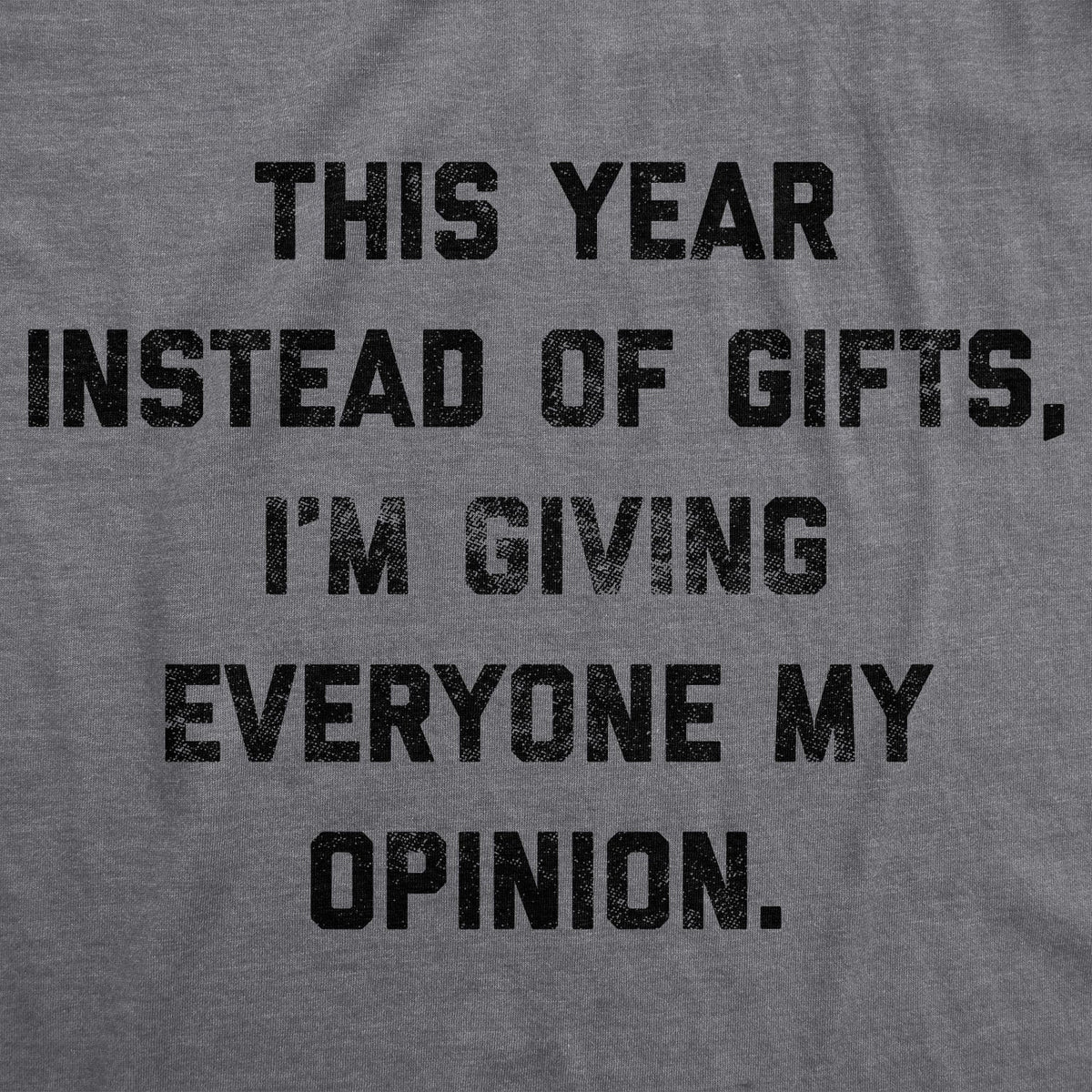 Instead Of Gifts I'm Giving Everyone My Opinions Men's T product image 2