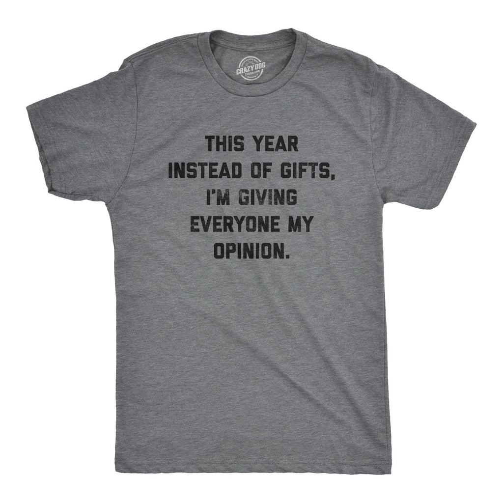Instead Of Gifts I'm Giving Everyone My Opinions Men's T product image 1