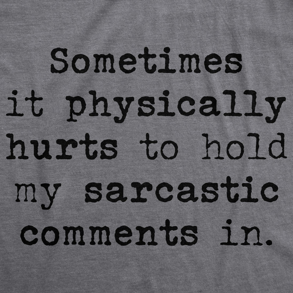 Sometimes It Physically Hurts To Hold My Sarcastic Comments product image 2