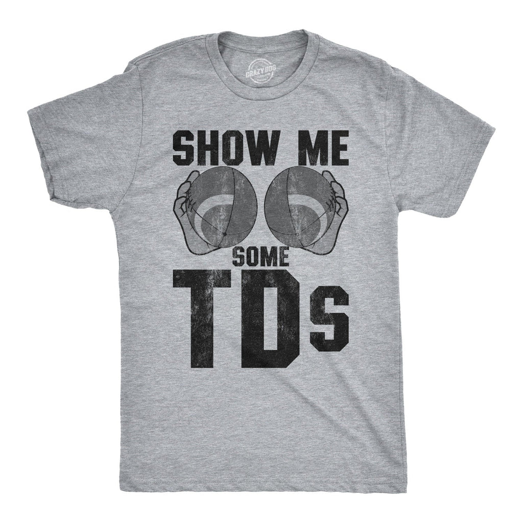 Show Me Some TDs Men's T Shirt product image 1