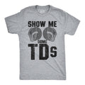 Show Me Some TDs Men's T Shirt product image 1