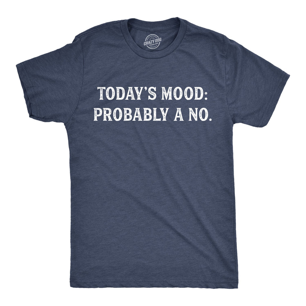 Today's Mood: Probably A No Men's T Shirt product image 1
