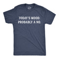 Today's Mood: Probably A No Men's T Shirt product image 1
