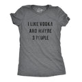 I Like Vodka And Maybe 3 People Women's T Shirt product image 1