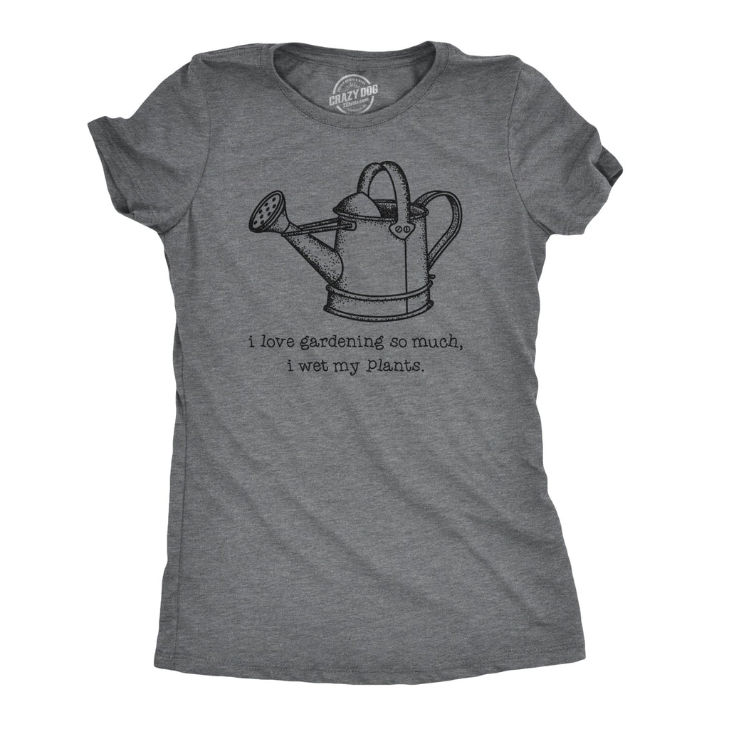 I Love Gardening So Much I Wet My Plants Women's T Shirt product image 1