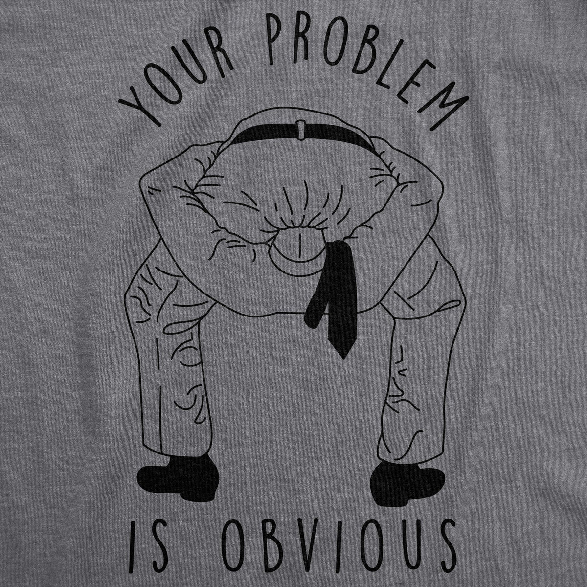Your Problem Is Obvious Men's T Shirt product image 2