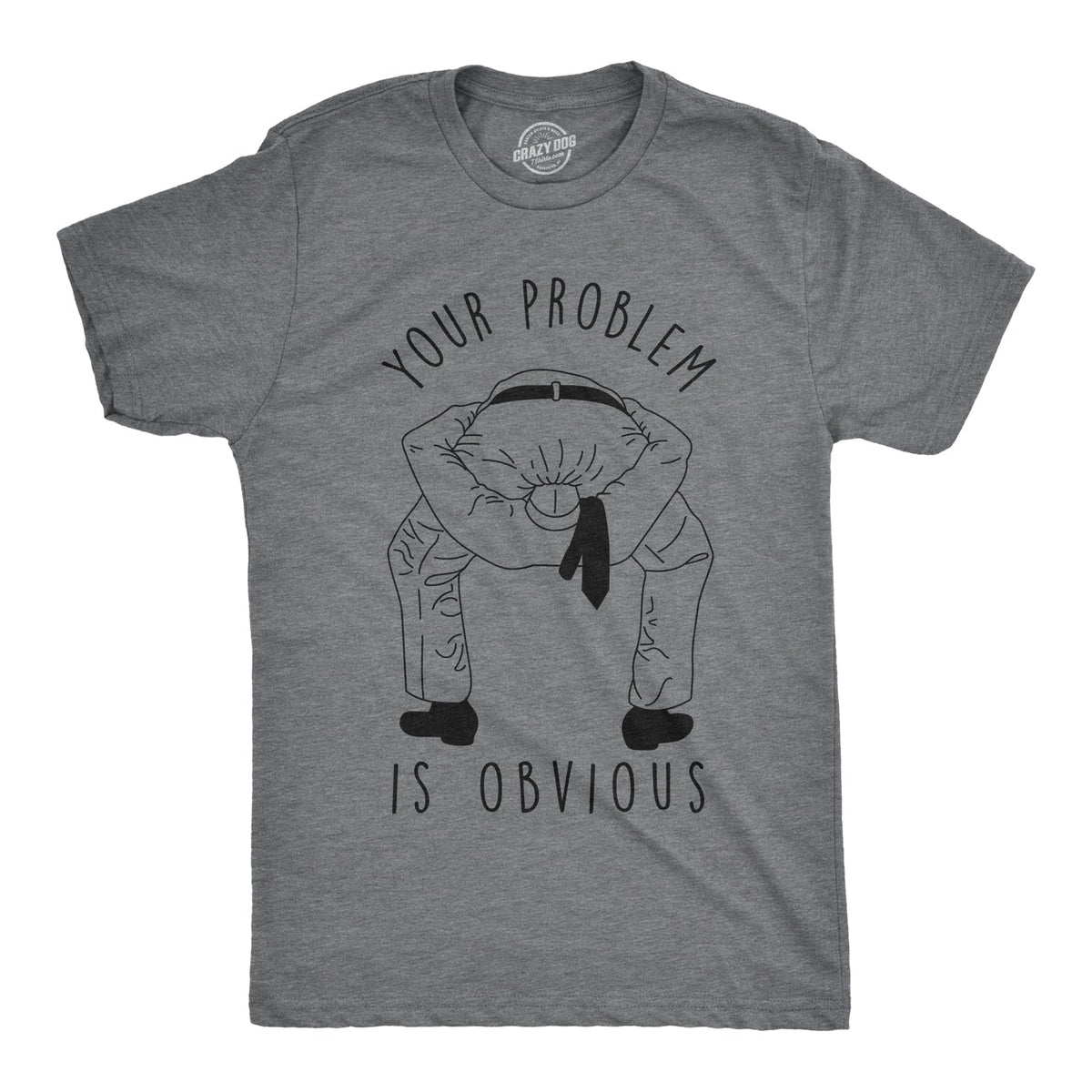 Your Problem Is Obvious Men's T Shirt product image 1