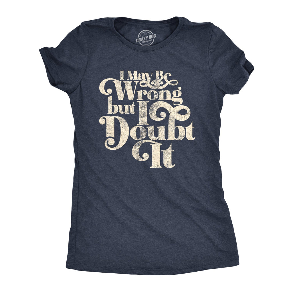 I May Be Wrong But I Doubt It Women's T Shirt product image 1
