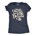 I May Be Wrong But I Doubt It Women's T Shirt product image 1