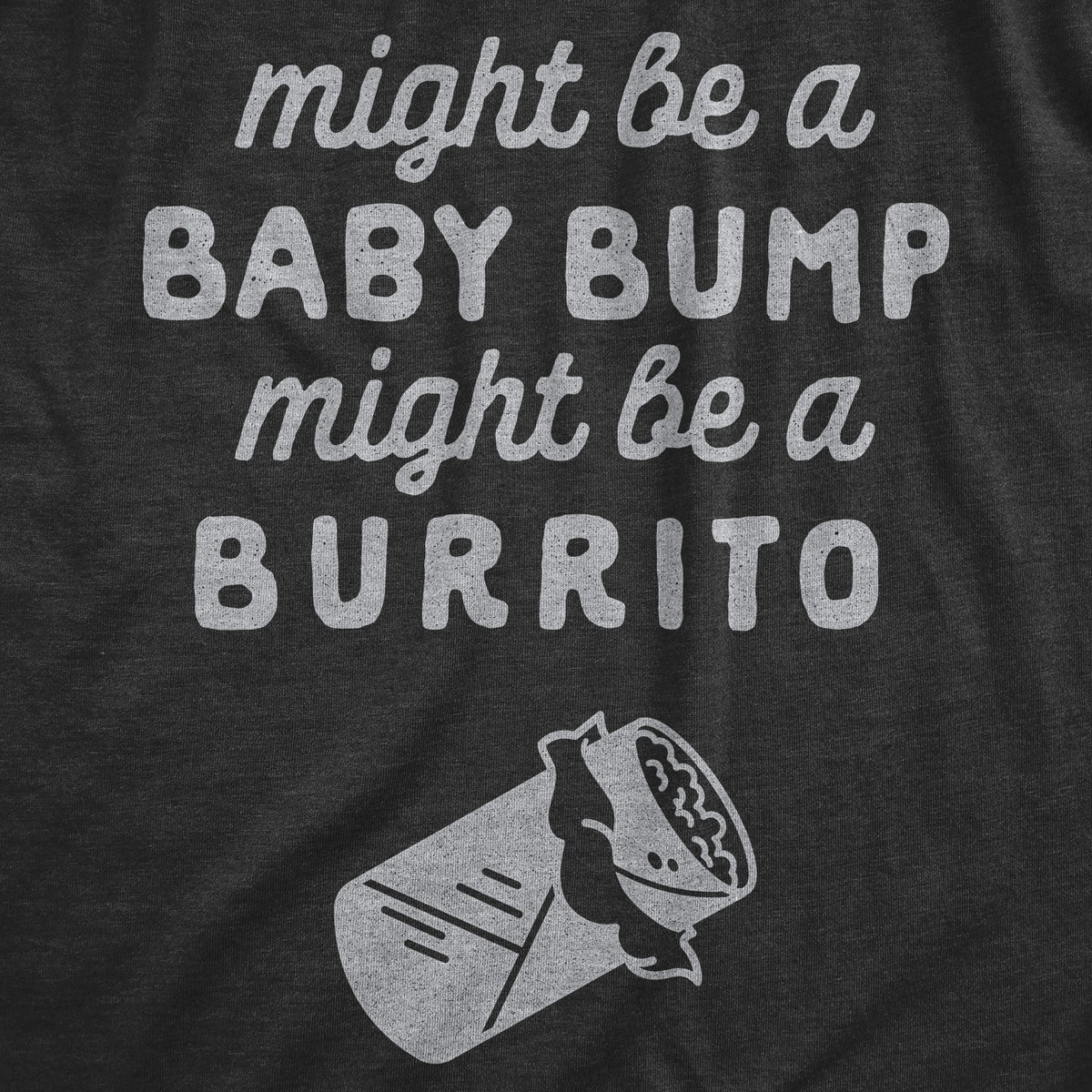 Might Be A Bump Be A Burrito Maternity T Shirt product image 3