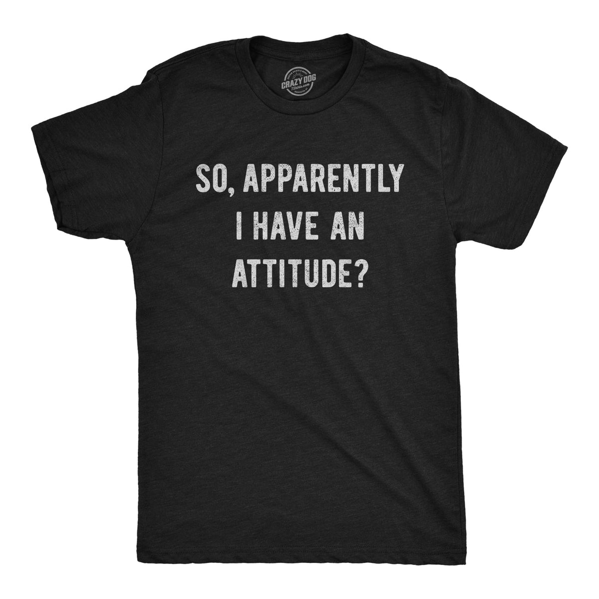 Apparently I Have An Attitude? Men's T Shirt product image 1