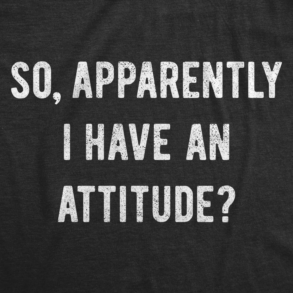 Apparently I Have An Attitude? Men's T Shirt product image 3