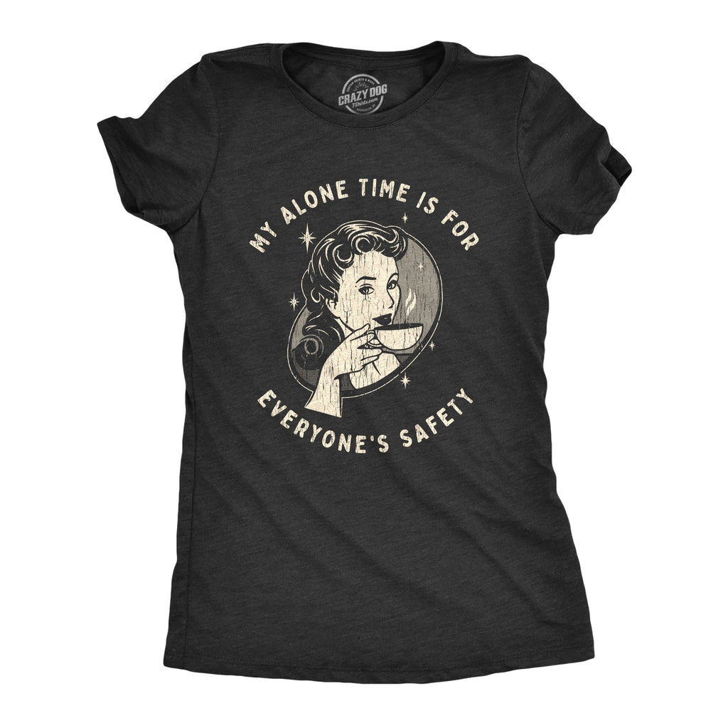 My Alone Time Is For Everyone's Safety Women's T Shirt product image 6