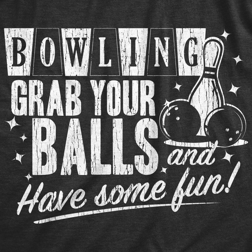 Bowling Grab Your Balls Have Some Fun Men's T Shirt product image 2