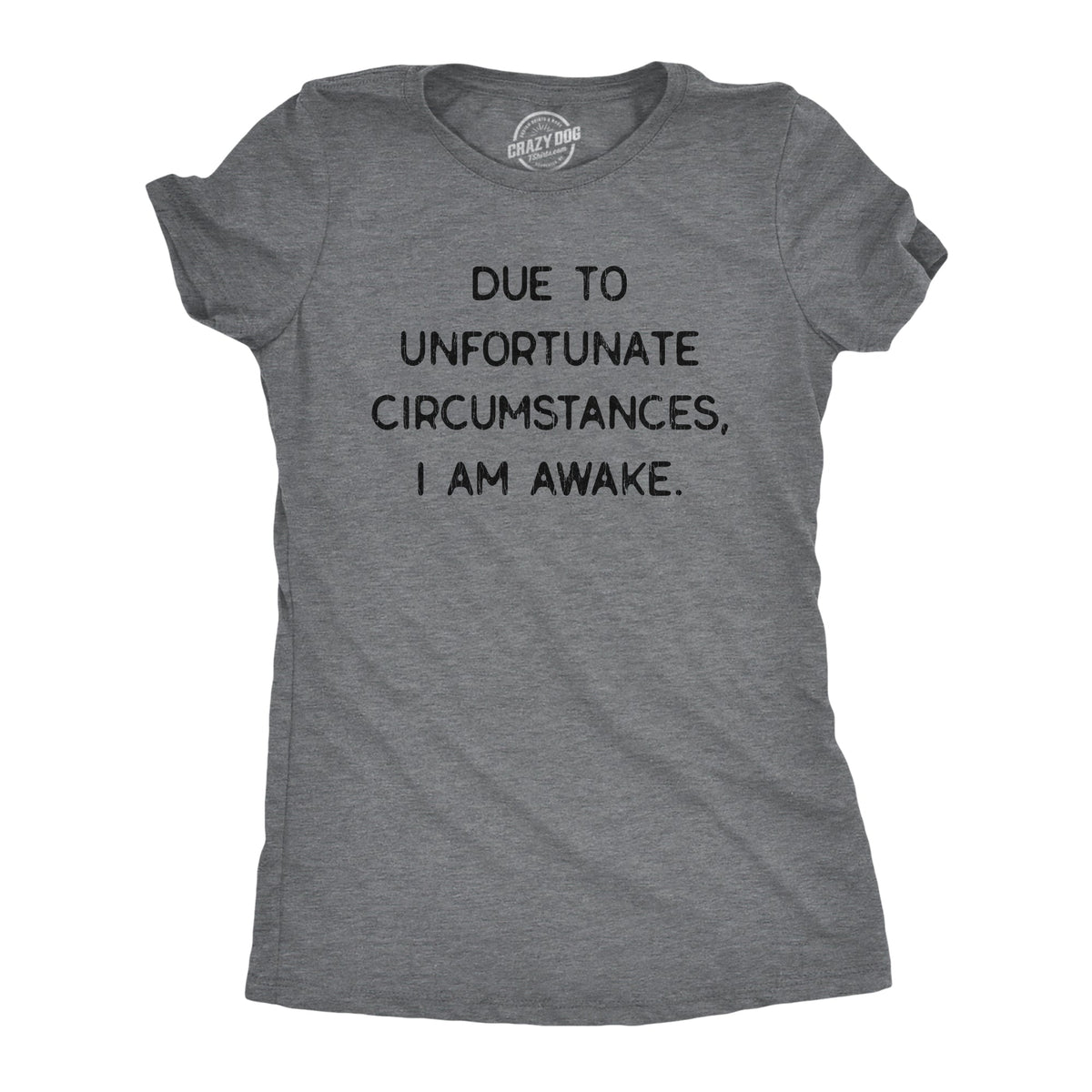 Due To Unfortunate Circumstances I Am Awake Women's T Shirt product image 1