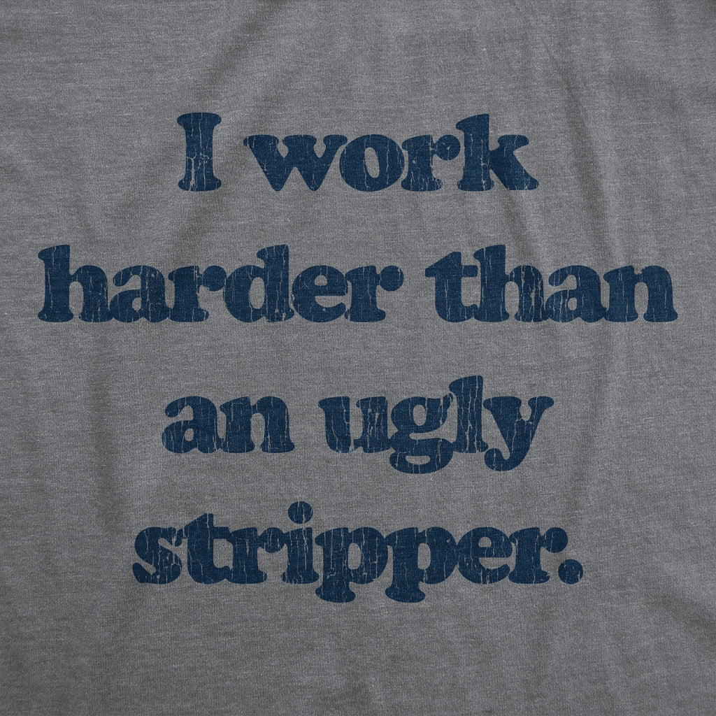I Work Harder Than An Ugly Stripper Men's T Shirt product image 3