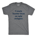 I Work Harder Than An Ugly Stripper Men's T Shirt product image 1