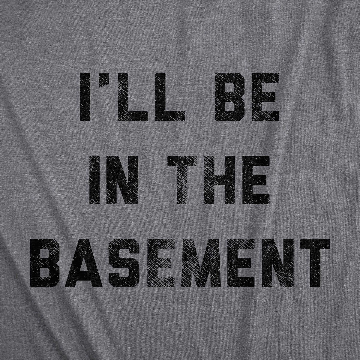 I'll Be In The Basement Men's T Shirt product image 3