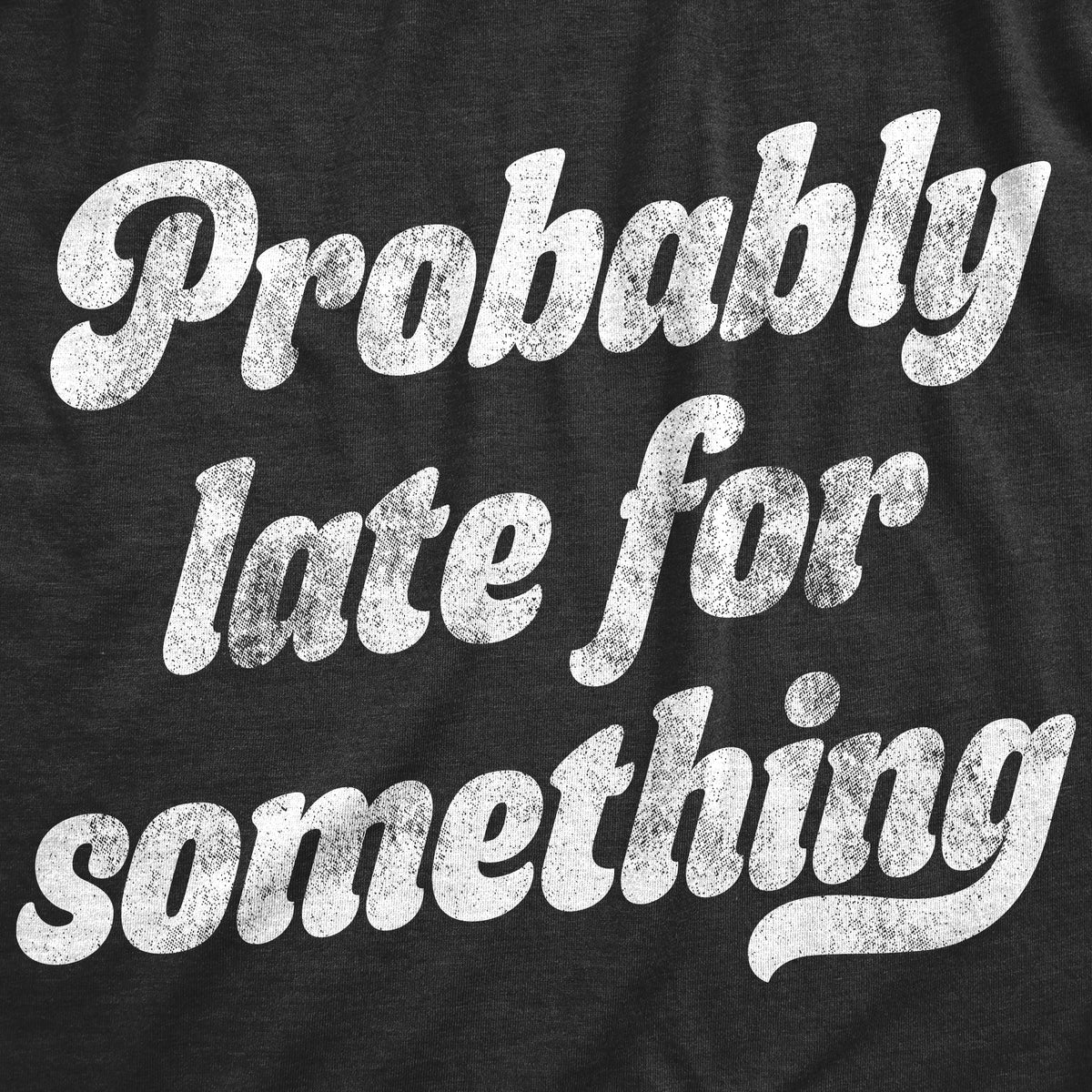Probably Late For Something Women's T Shirt product image 3