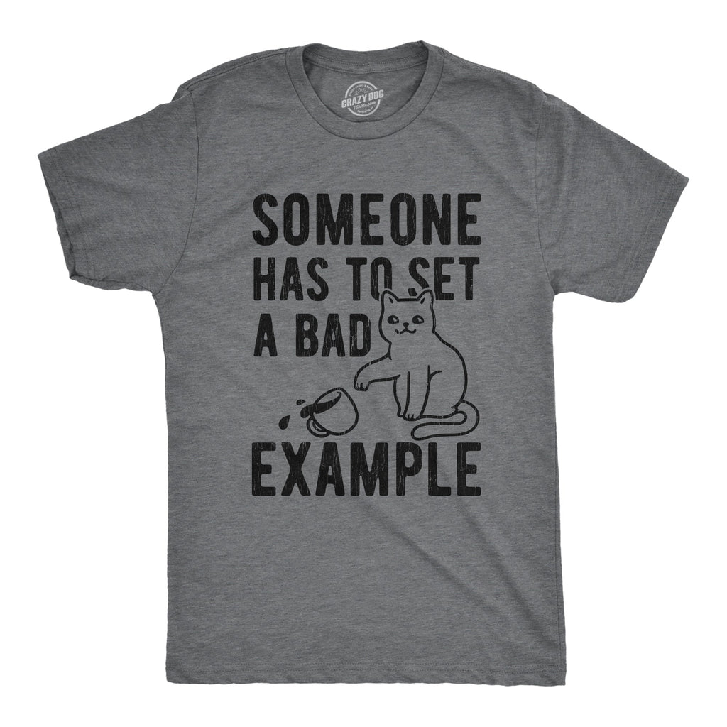 Someone Has To Set A Bad Example Men's T Shirt product image 1
