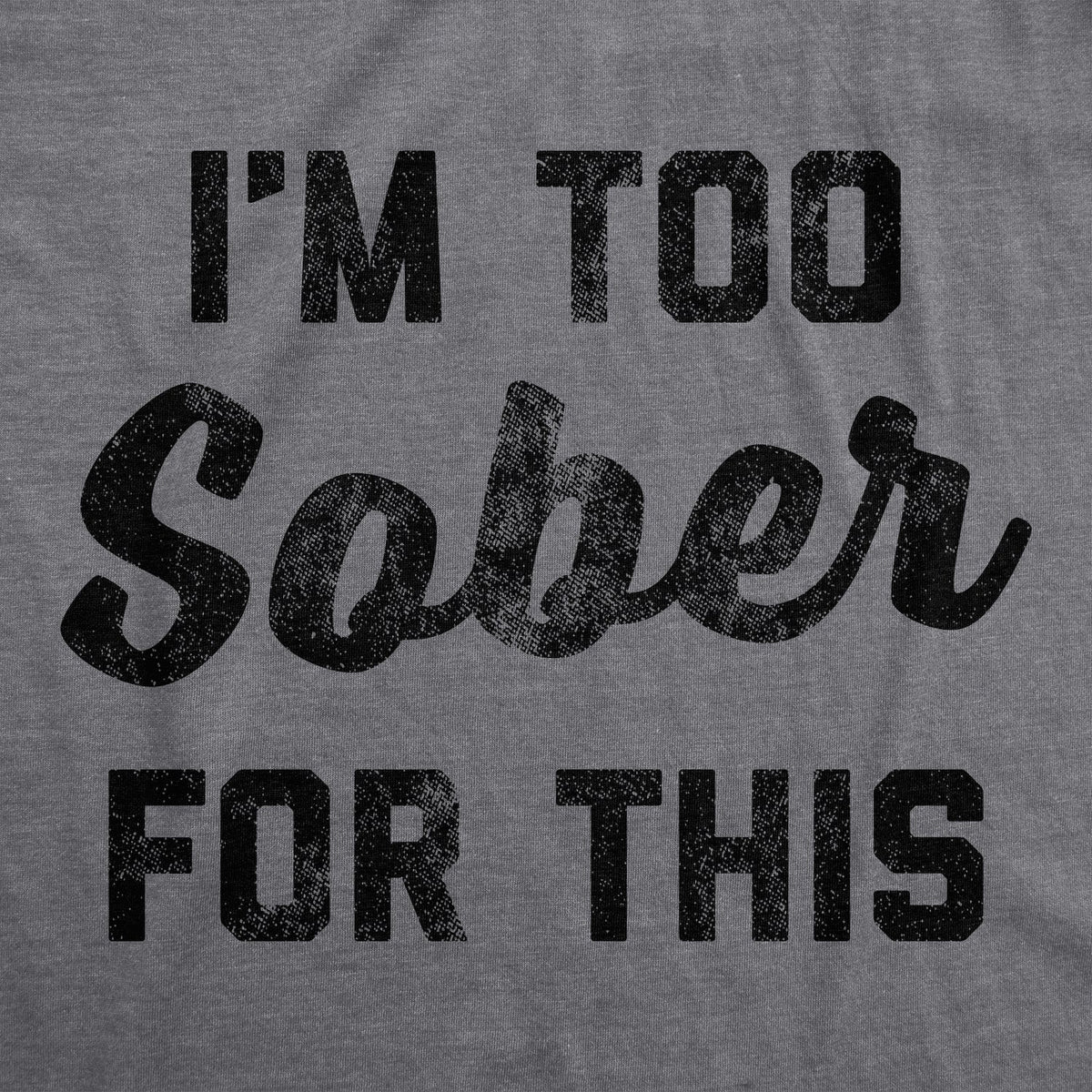 I'm Too Sober For This Men's T Shirt product image 3