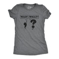 Wait, What? Women's T Shirt product image 1