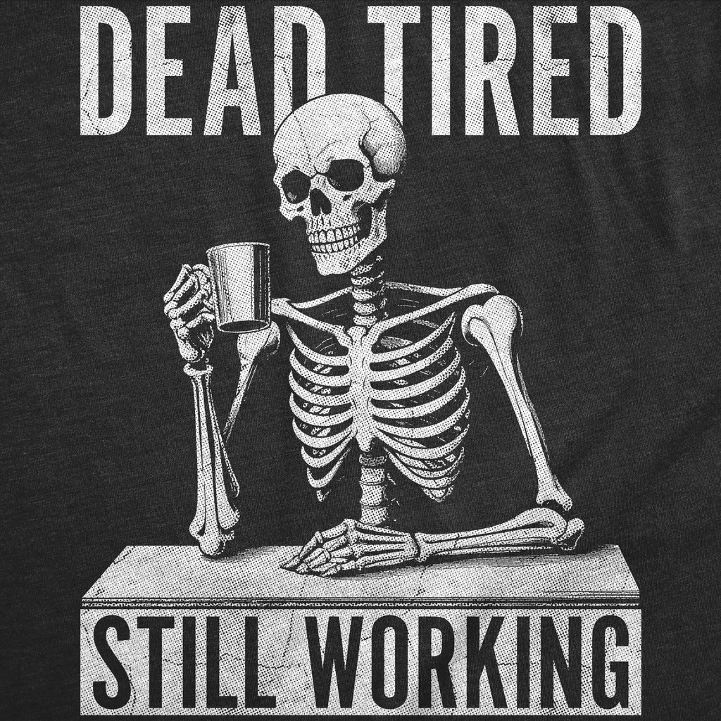 Dead Tired Still Working Men's T Shirt product image 2