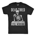 Dead Tired Still Working Men's T Shirt product image 1