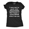 I May Not Be Good With Fractions Women's T Shirt product image 1