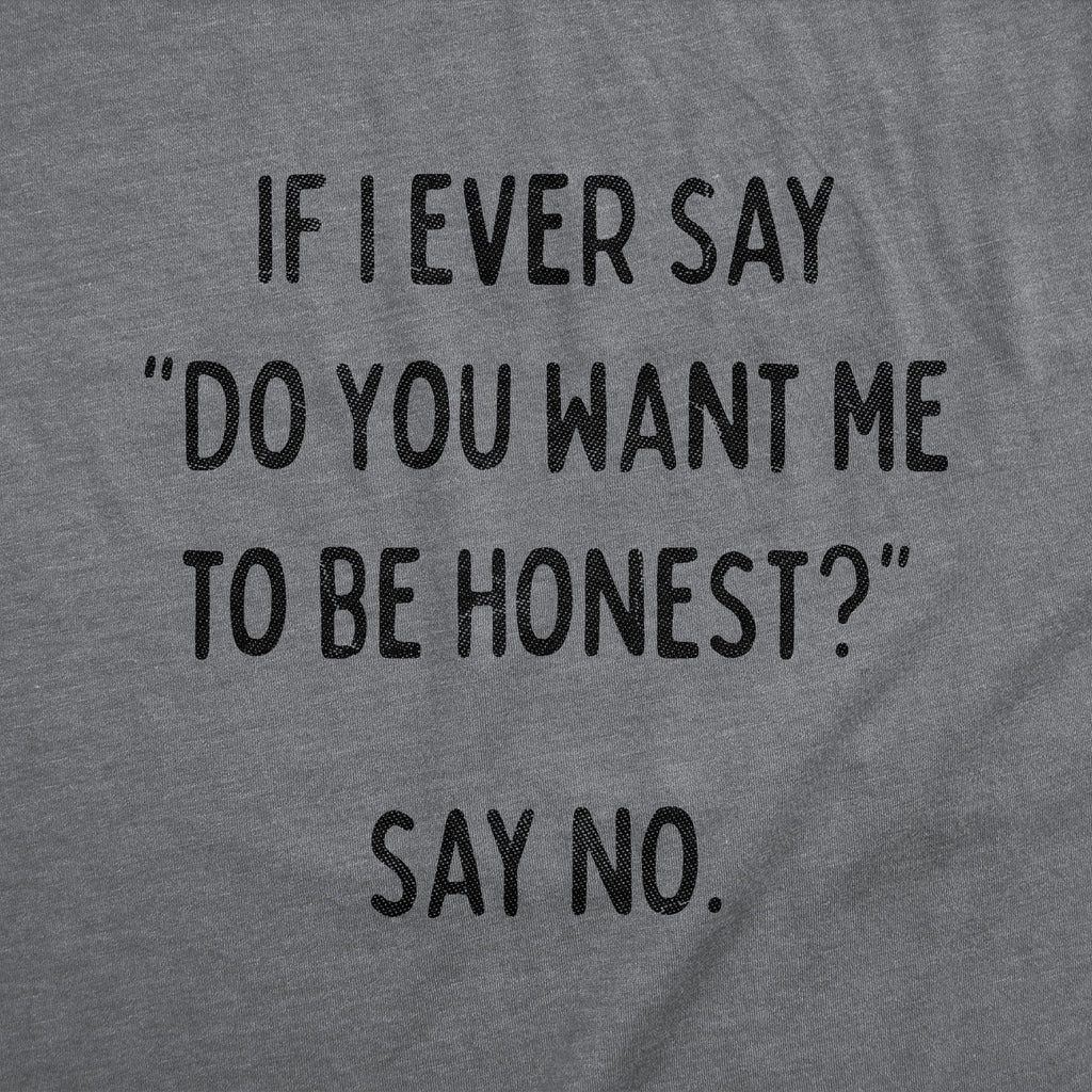 If I Ever Say Do You Want Me To Be Honest No Women's T Shirt product image 2