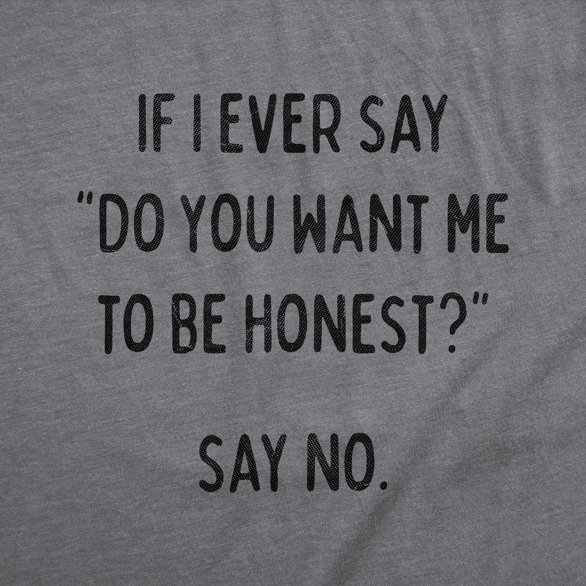 If I Ever Say Do You Want Me To Be Honest No Women's T Shirt product image 2