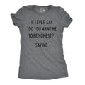 If I Ever Say Do You Want Me To Be Honest No Women's T Shirt product image 1