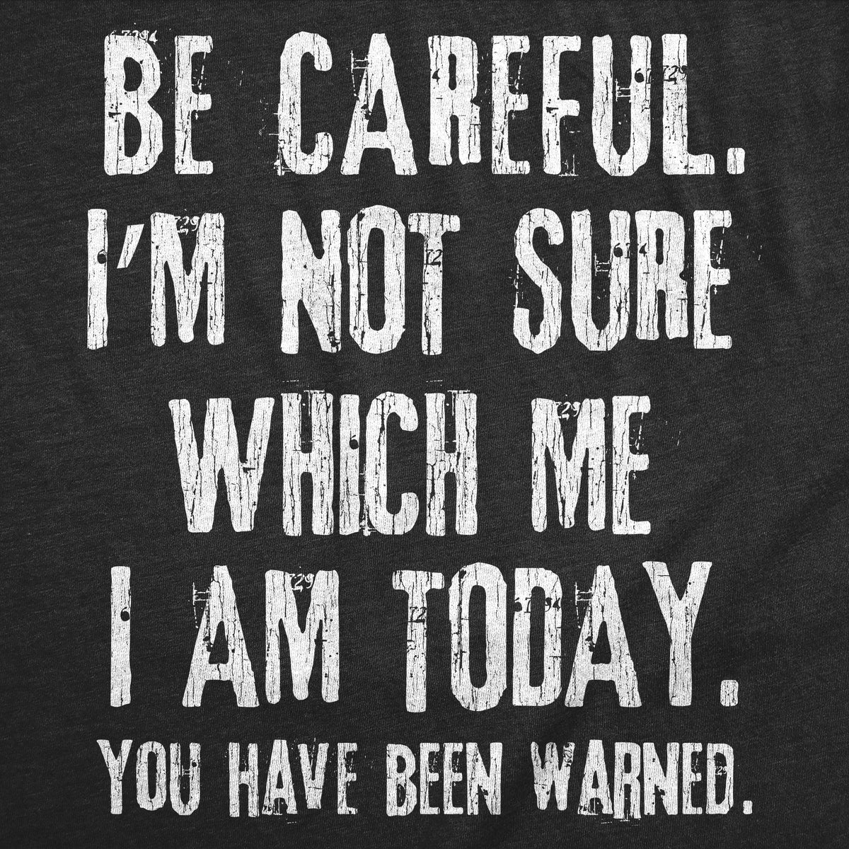 Be Careful Im Not Sure Which Me I Am Today Women's T Shirt product image 2